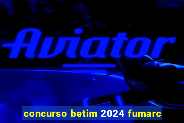 concurso betim 2024 fumarc