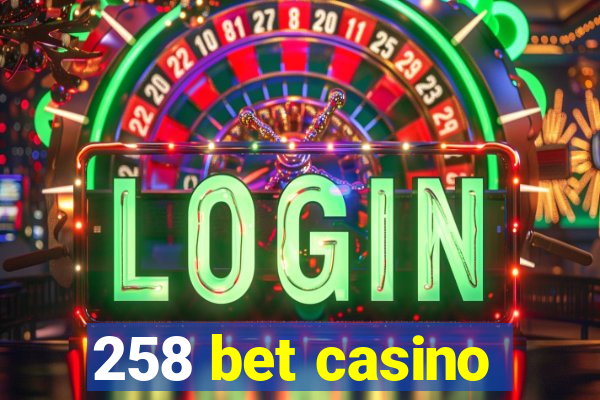 258 bet casino