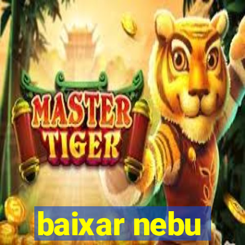 baixar nebu