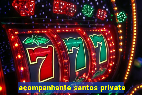 acompanhante santos private