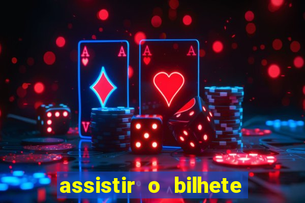 assistir o bilhete de loteria premiado dublado