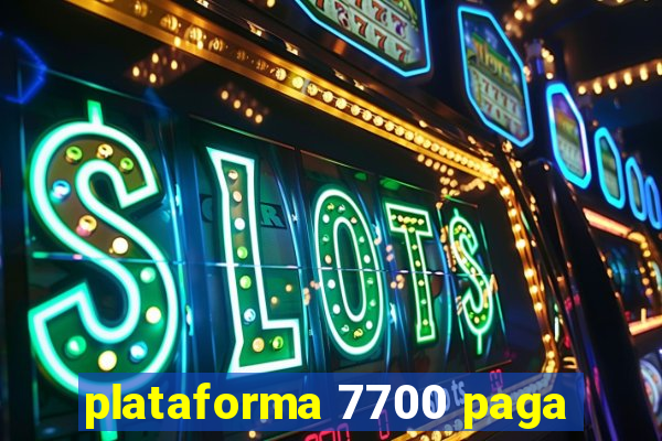 plataforma 7700 paga