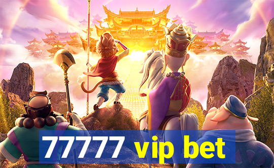 77777 vip bet