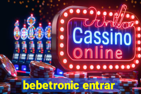 bebetronic entrar