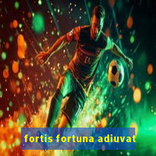 fortis fortuna adiuvat