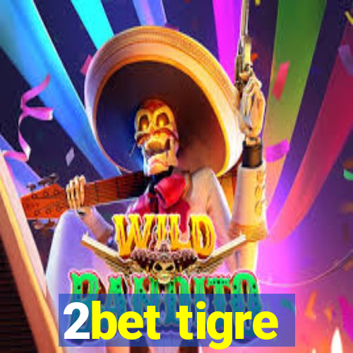 2bet tigre