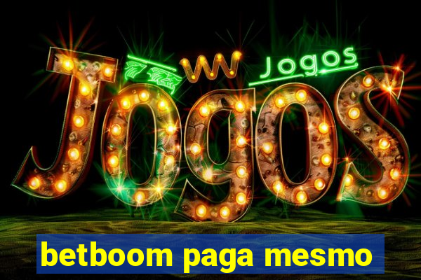 betboom paga mesmo