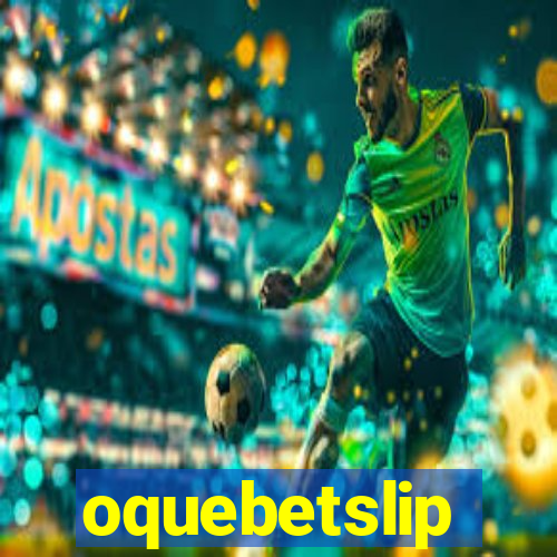 oquebetslip