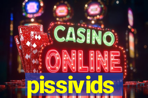 pissivids