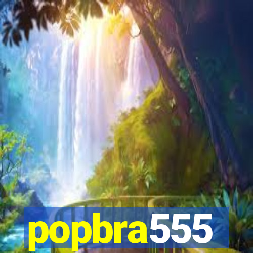 popbra555