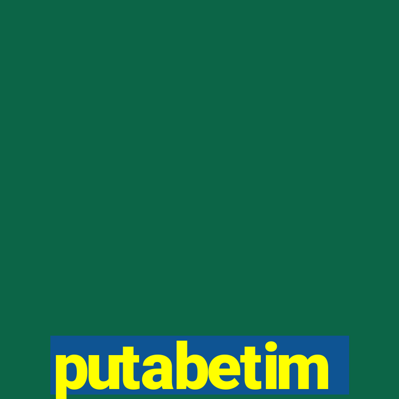 putabetim