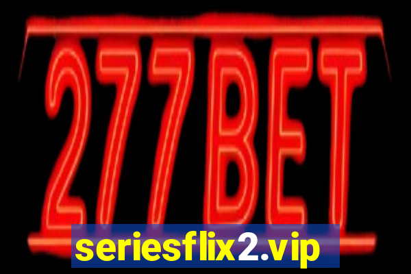 seriesflix2.vip