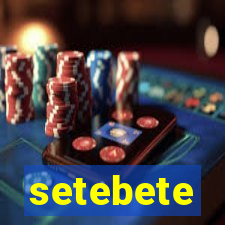 setebete