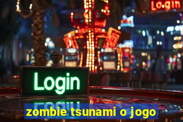 zombie tsunami o jogo