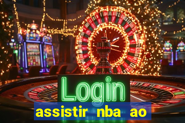 assistir nba ao vivo grátis multicanais