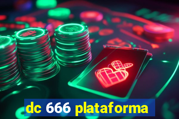 dc 666 plataforma