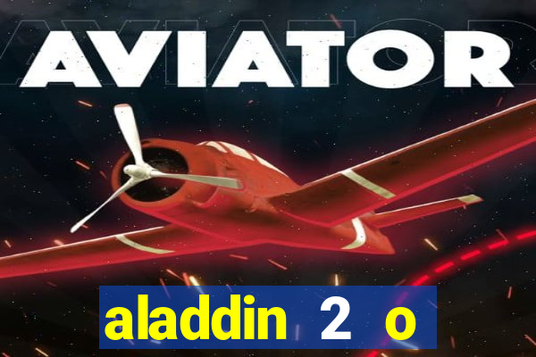 aladdin 2 o retorno de jafar filme completo dublado