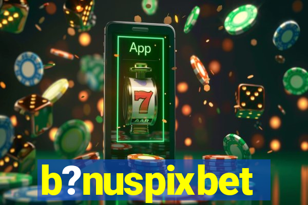 b?nuspixbet