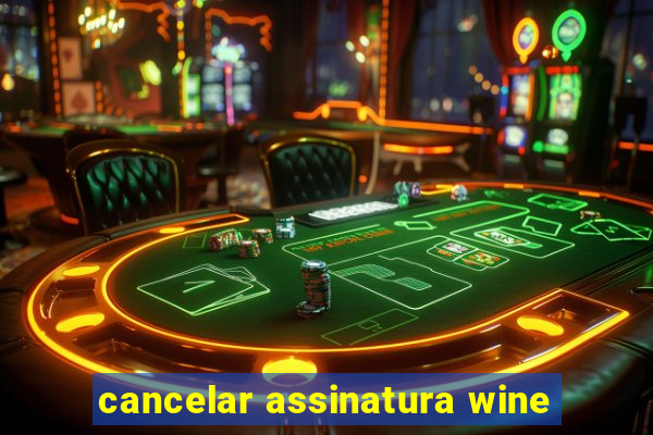 cancelar assinatura wine