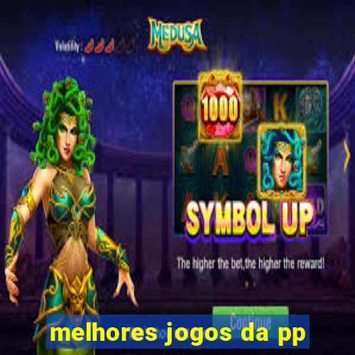 melhores jogos da pp