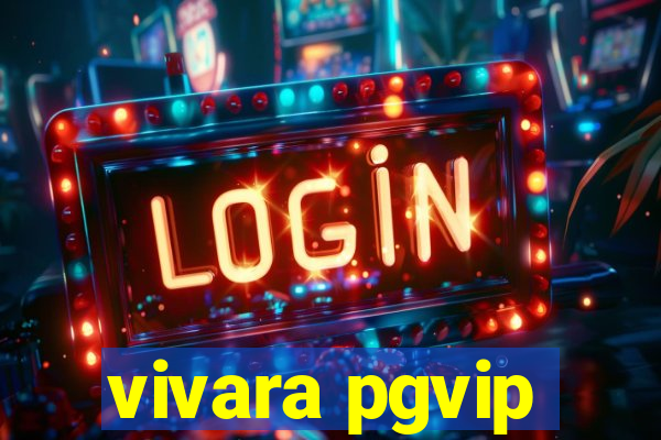 vivara pgvip