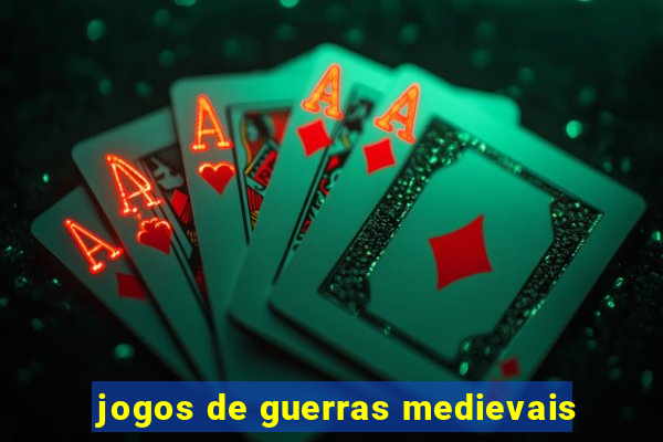 jogos de guerras medievais