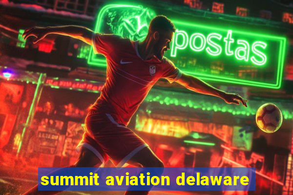 summit aviation delaware