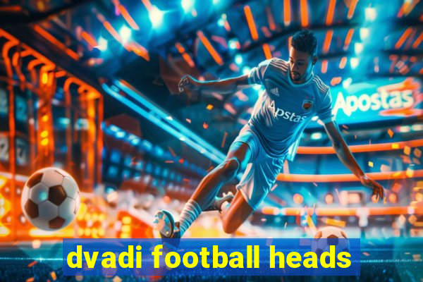 dvadi football heads