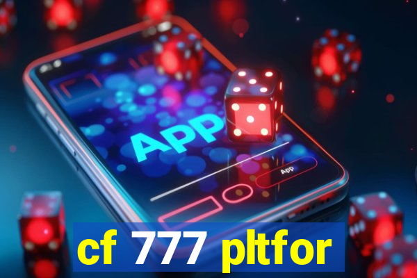 cf 777 pltfor