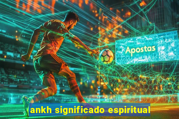 ankh significado espiritual