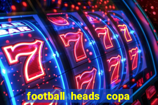 football heads copa libertadores 2015 dvadi