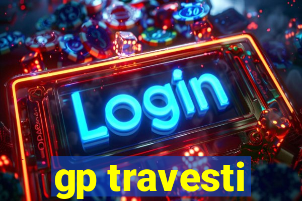 gp travesti