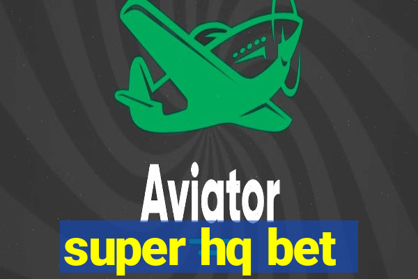 super hq bet