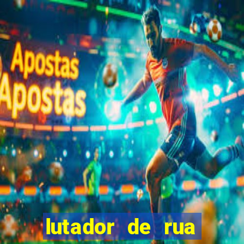 lutador de rua filme completo dublado mega filmes