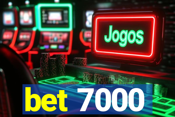 bet 7000