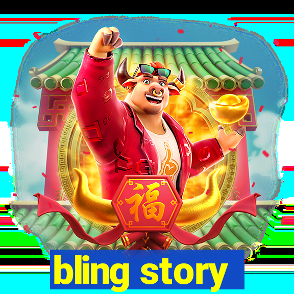 bling story