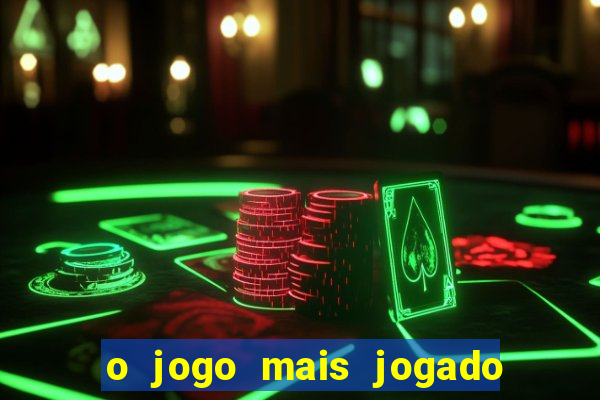 o jogo mais jogado do mundo