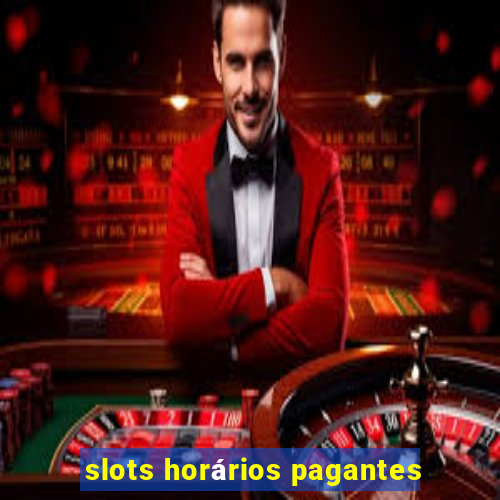 slots horários pagantes