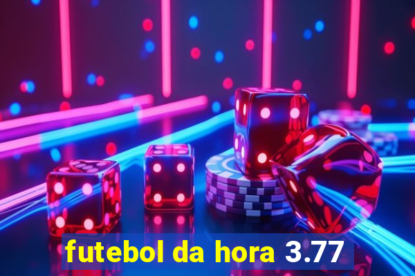 futebol da hora 3.77