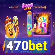 470bet