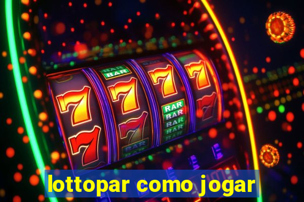 lottopar como jogar