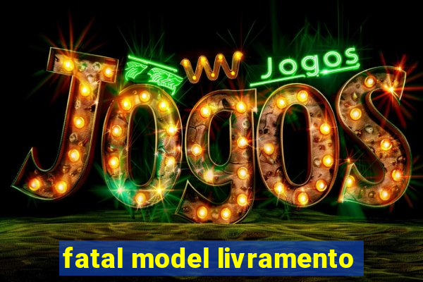 fatal model livramento