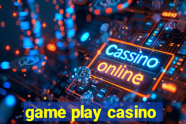 game play casino