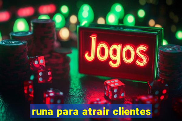 runa para atrair clientes