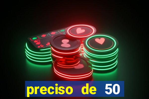 preciso de 50 reais urgente