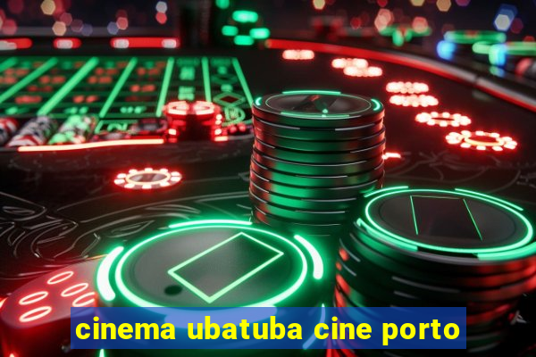 cinema ubatuba cine porto