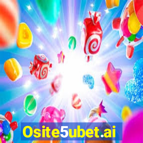 Osite5ubet.ai