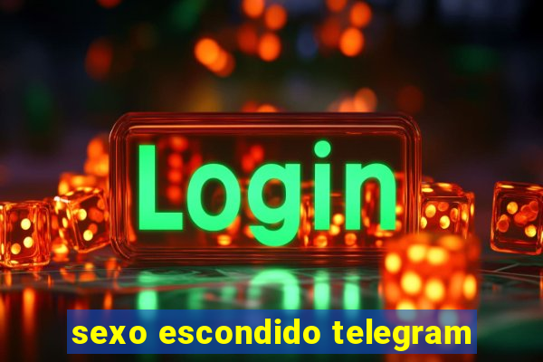 sexo escondido telegram