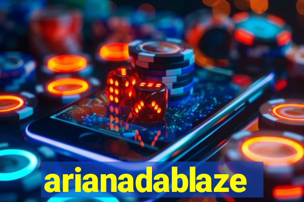 arianadablaze