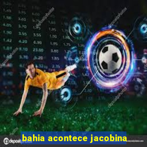 bahia acontece jacobina